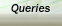 Queries